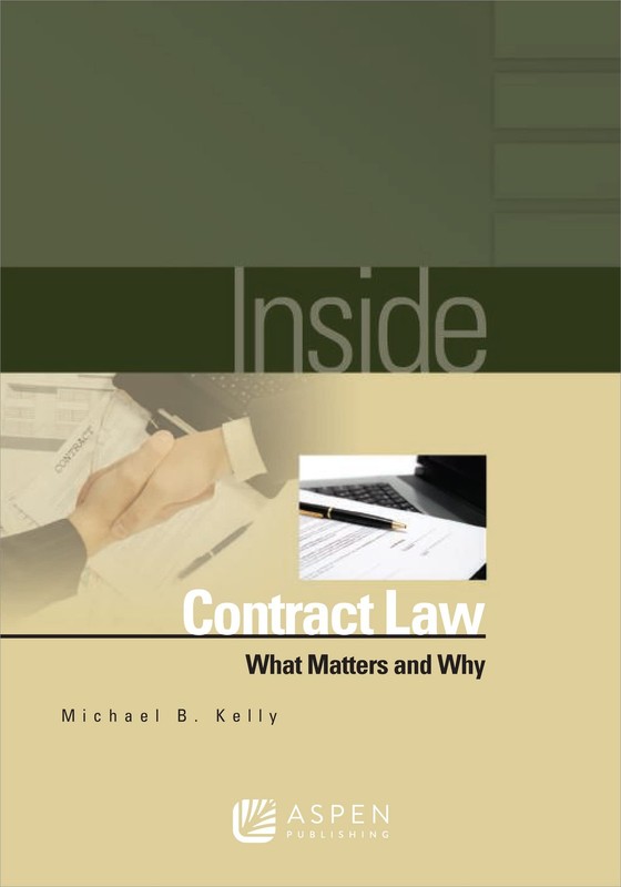 Inside Contract Law: What Matters and Why by Michael B. Kelly