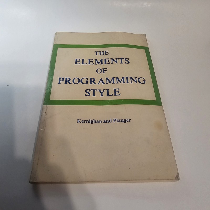 The Elements of Programming Style Kernighan & Plauger 1974 First Edition