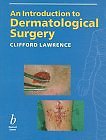 An Introduction to Dermatological Surgery By Clifford Lawrence,