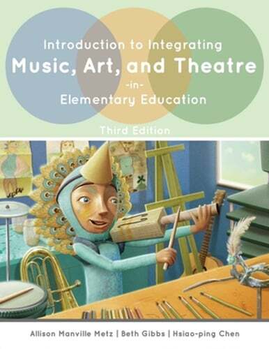 Introduction to Integrating Music, Art, and Theatre in Elementary Education: New