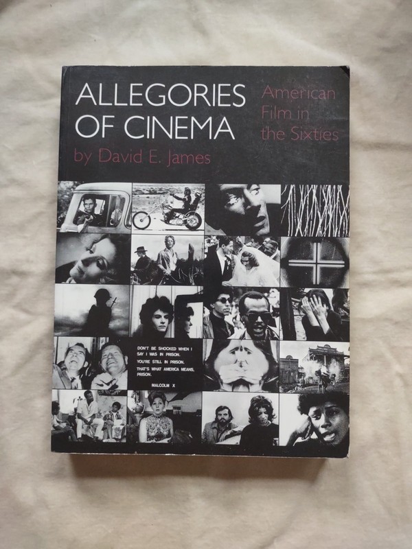 ALLEGORIES OF CINEMA American Film In The Sixties David E. James Movie Studies