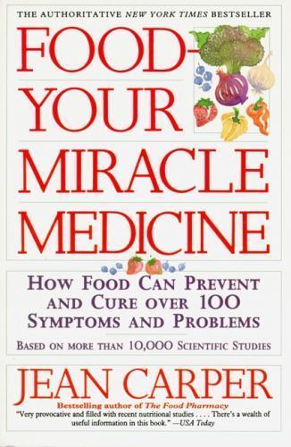 Food–Your Miracle Medicine: How to Use Food- 0060984244, Jean Carper, paperback