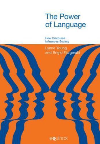 The Power of Language: How Discourse Influences Society (Equinox Textbooks and