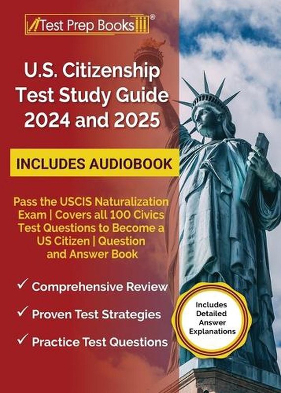 US Citizenship Test Study Guide 2025 and 2026: Pass the USCIS Naturalization Exa