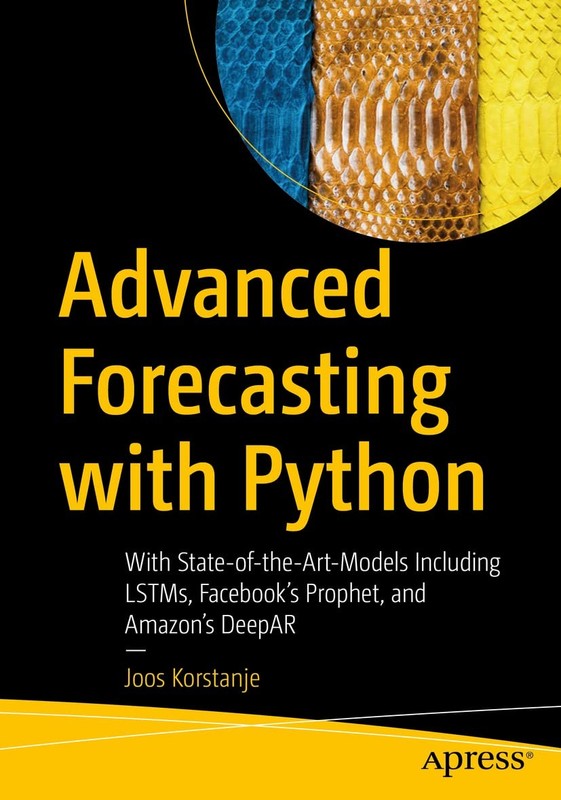 Advanced Forecasting with Python: With State-of-the-Art-Models Including LST…