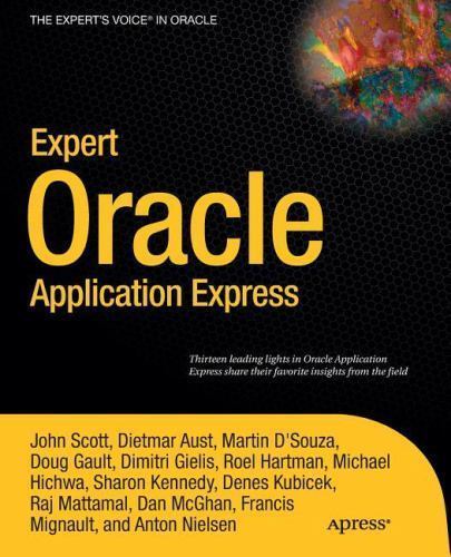 Expert Oracle Application Express by Scott, John; Gault, Doug; Mattamal, Raj
