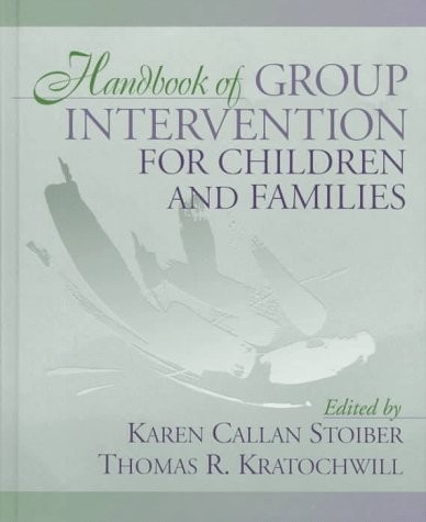 HANDBOOK OF GROUP INTERVENTION FOR CHILDREN AND FAMILIES By Karen Callan Stoiber