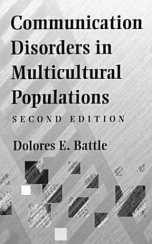 Communication Disorders in Multicultural Populations by Dolores E. Battle