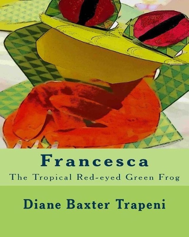 Francesca: The Tropical Red-eyed Green Frog by Diane Baxter Trapeni (English) Pa