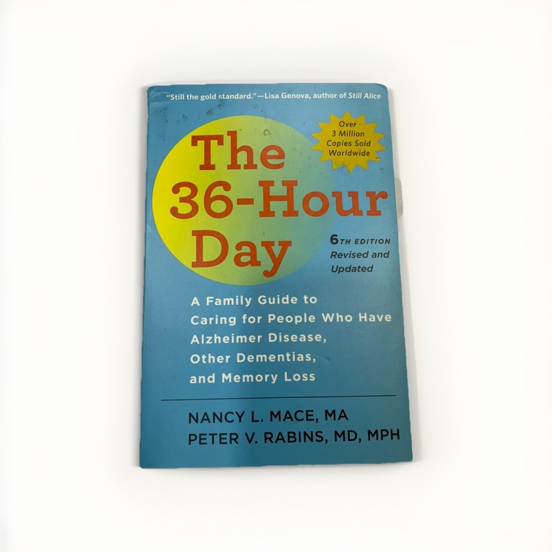36-Hour Day: A Family Guide to Caring for People Who Have Alzheimer…