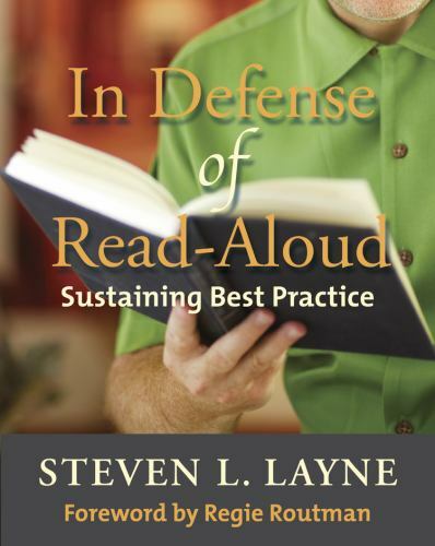 NEW! IN DEFENSE OF READ-ALOUD: SUSTAINING BEST PRACTICE Paperback by Steve Layne
