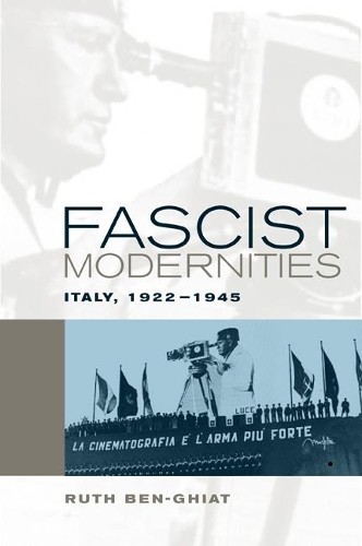 Ruth Ben-Ghiat Fascist Modernities (Paperback)