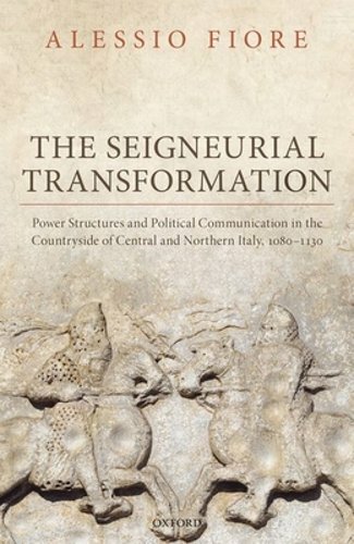 The Seigneurial Transformation: Power Structures and Political Communication in