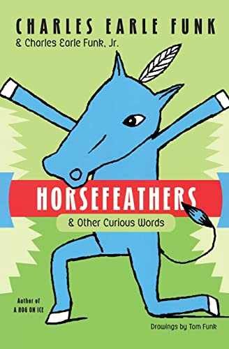 Horsefeathers: & Other Curious Words – Paperback, by Funk Charles E. – Very Good