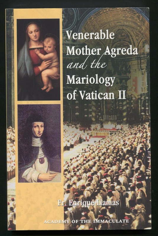 Venerable Mother Agreda and the Mariology of Vatican II by Enrique Llamas