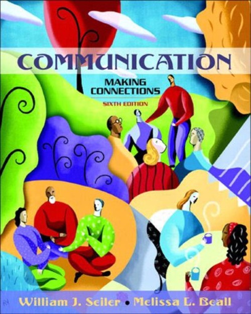 Communication : Making Connections Melissa L., Seiler, William J.