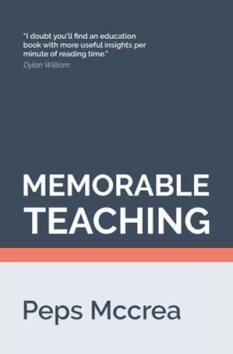 Memorable Teaching: Leveraging memory to build deep and durable learning – GOOD