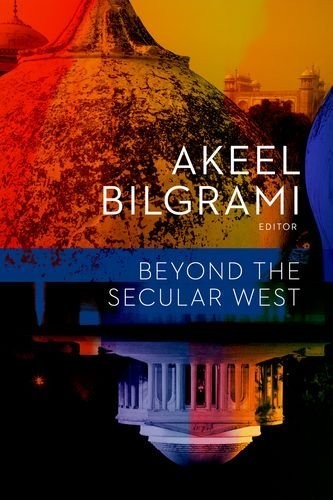 BEYOND THE SECULAR WEST (RELIGION, CULTURE, AND PUBLIC By Akeel Bilgrami *VG+*