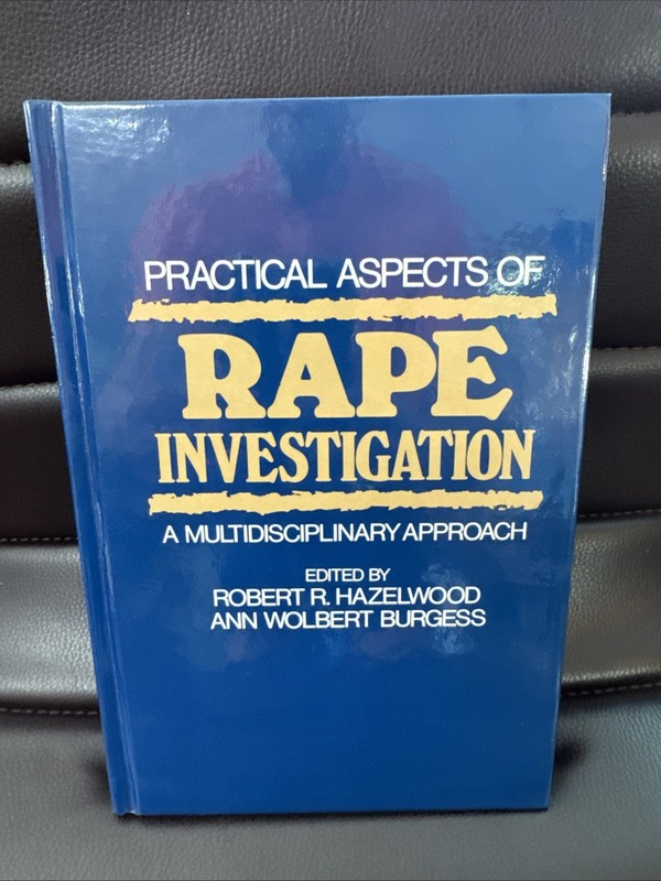Practical Aspects of Rape Investigation-1993 R. Hazelwood & Burgess