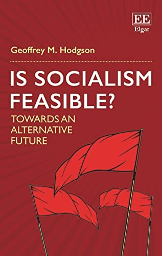 Is Socialism Feasible?: Towards an Alternative Future