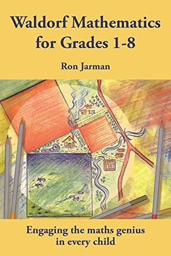Ron Jarman - Teaching Waldorf Mathematics in Grades 1-8 Engaging the - H245z