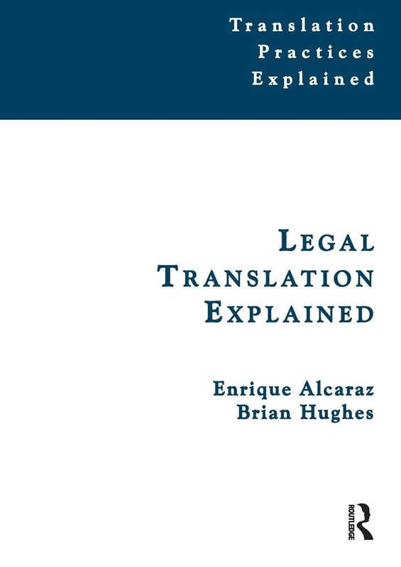 Legal Translation Explained (Translation Practices Explained) – Alcaraz, Enr…