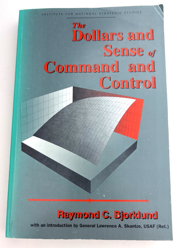 Dollars & Sense Of Command And Control by Bjorklund Raymond C US Air Force