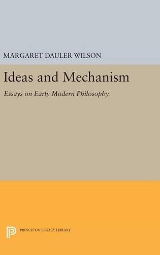 Margaret Dauler Wilson Ideas and Mechanism (Hardback) Princeton Legacy Library