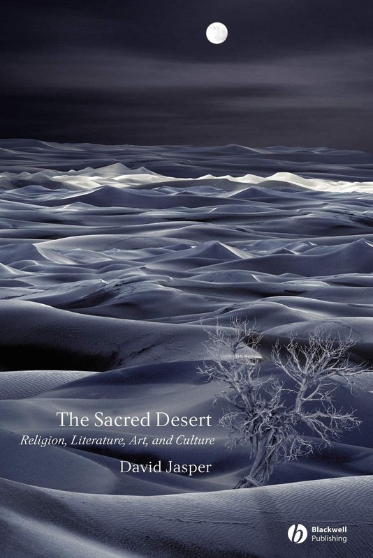 The Sacred Desert: Religion, Literature, Art, and Culture