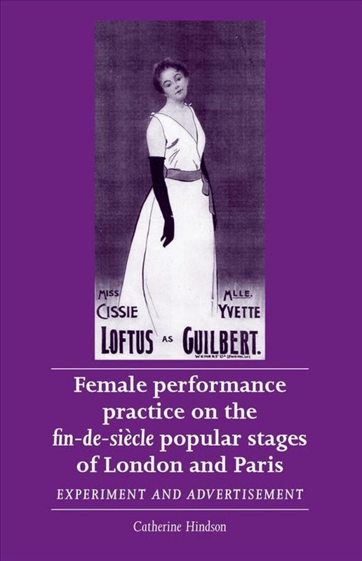 Female performance practice on the fin-de-sicle popular stages of London and Par