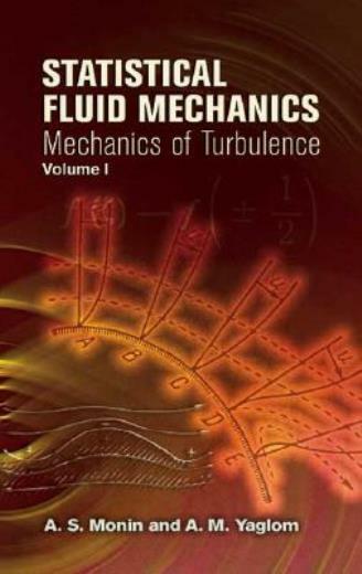 Statistical Fluid Mechanics, Volume I: Mechanics Of Turbulence