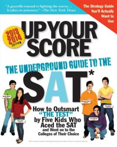 Up Your Score, 2013-2014 edition: The Underground Guide to the SAT ( – VERY GOOD