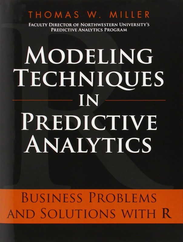 Modeling Techniques in Predictive Analytics: Business Problems and Solutions…