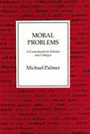 Moral Problems: A Coursebook for Schools And Colleges by Michael Palmer