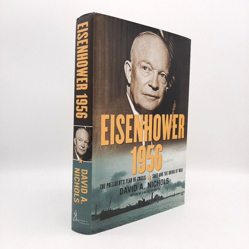 Eisenhower 1956 Suez and the Brink of War David A. Nichols History HCDJ gallery