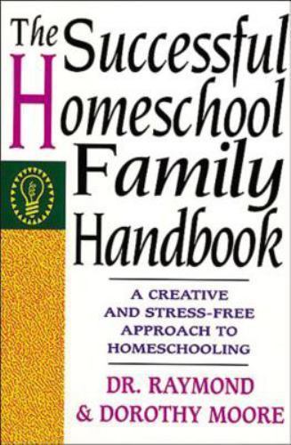 SUCCESSFUL HOMESCHOOL FAMILY HANDBOOK by Raymond Moore FREE SHIPPING paperback