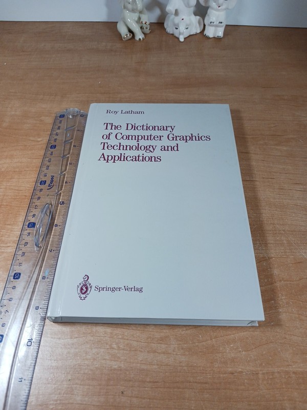 The Dictionary of Computer Graphics Technology and Applications by Roy Latham