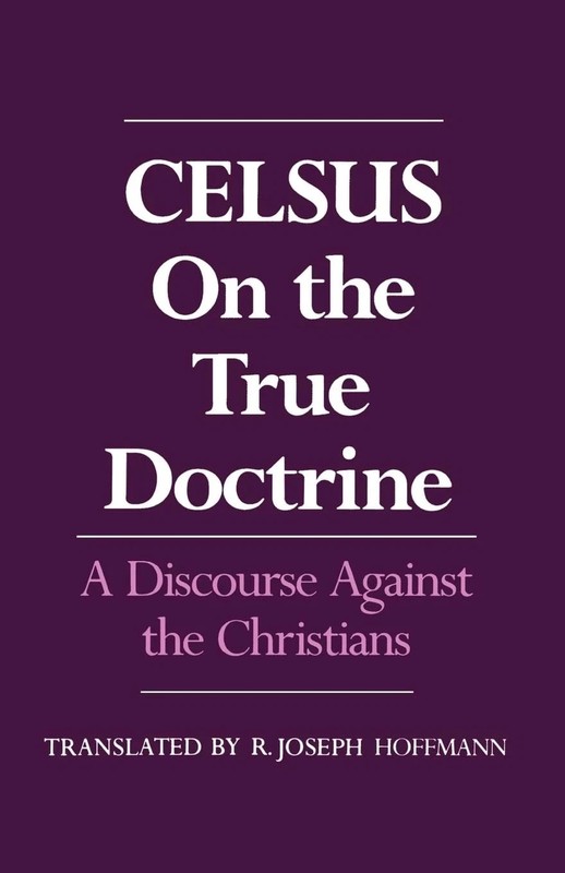On the True Doctrine : A Discourse Against the Christians by Celsus and R….