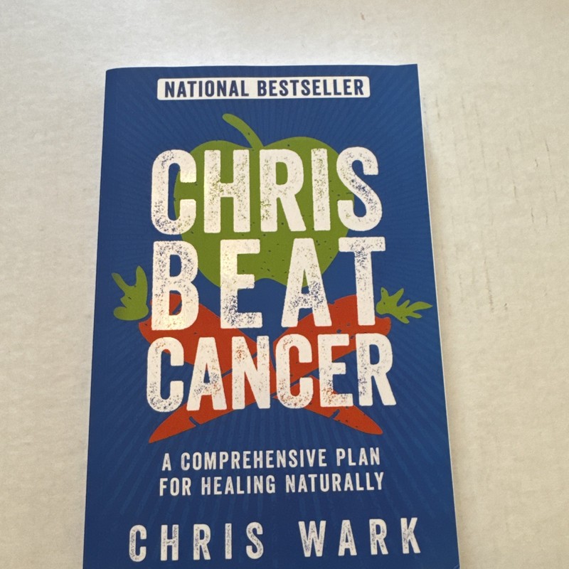 Chris Beat Cancer : A Comprehensive Plan for Healing Naturally by Chris Wark…