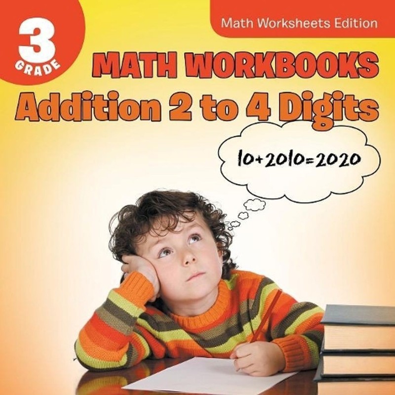 3rd Grade Math Workbooks: Addition 2 to 4 Digits Math Worksheets Edition by Baby