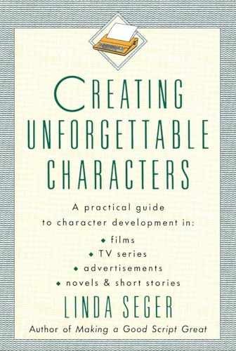 Creating Unforgettable Characters: A – Paperback, by Seger Linda – Very Good