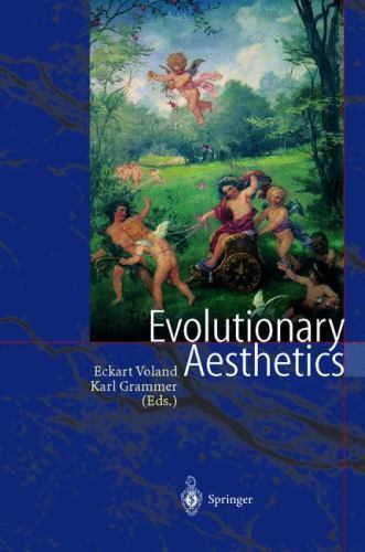 Evolutionary Aesthetics : With 57 Figures, 11 in Colour, and 7 Tables, Hardco…