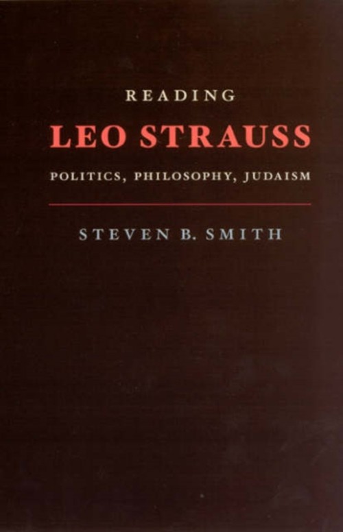 Reading Leo Strauss : Politics, Philosophy, Judaism Hardcover Ste