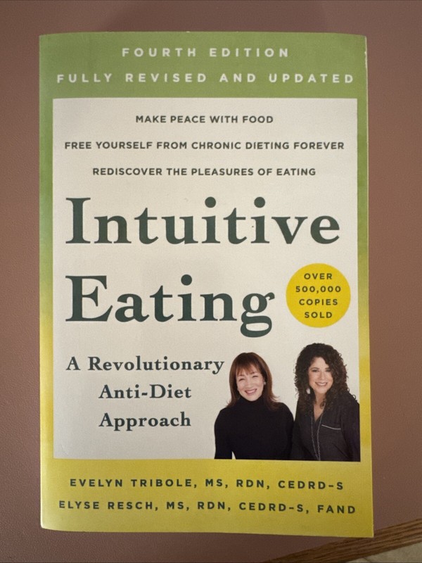 Intuitive Eating A Revolutionary Anti-Diet Approach: Evelyn Tribole/Elyse Resch
