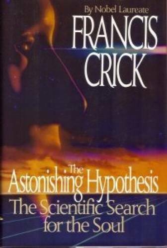 The Astonishing Hypothesis: The Scientific Search for the Soul – GOOD