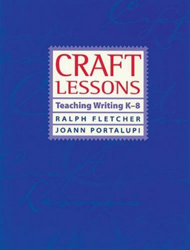 Craft Lessons : Teaching Writing K-8 by JoAnn Portalupi and Ralph J. Fletcher…