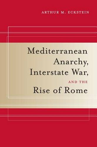 Mediterranean Anarchy, Interstate War, and the Rise of Rome: Volume 48: New