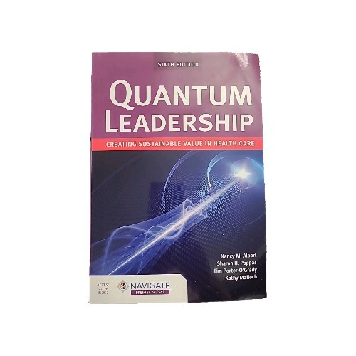 Quantum Leadership : Creating Sustainable Value in Health Care 6th Ed