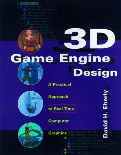 3D Game Engine Design: A Practical Approach to Real-Time Computer Graphics