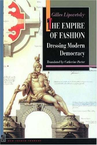 THE EMPIRE OF FASHION By Gilles Lipovetsky & Catherine Porter – Hardcover *Mint*
